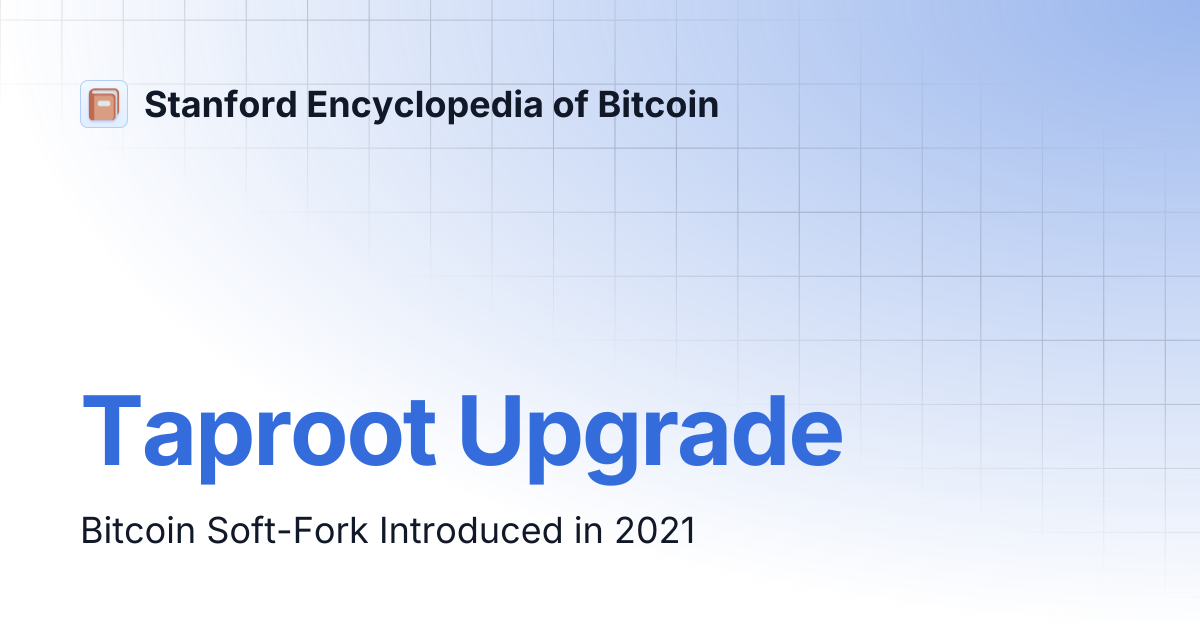 Taproot Upgrade | Stanford Encyclopedia of Bitcoin